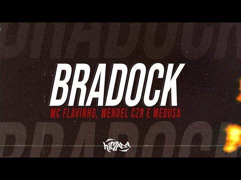 Bradock - Mc Flavinho, Wendel CZR e Meduza