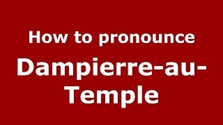 How to pronounce Dampierre-Au-Temple