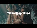 Veera Raja Veera - Sped Up