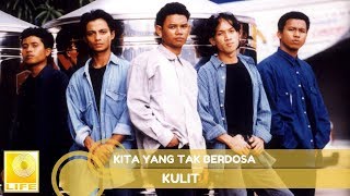 Download lagu Kulit- Kita Yang Tak Berdosa mp3 Download lagu Kulit- Kita Yang Tak Berdosa mp3