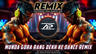 Download lagu Munda Gora Rang Dekh Ke - Remix | Extended Quality EDM Dance Music | Dj AP Remix New 2025 mp3