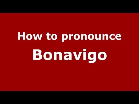 How to pronounce Bonavigo (Italian/Italy) - PronounceNames.com