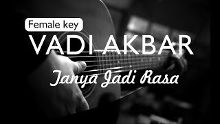 VADI AKBAR - TANYA JADI RASA ( AKUSTIK KARAOKE / FEMALE KEY / INSTRUMENTAL )