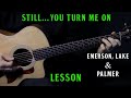 How To Play Still You Turn Me On On Guitar 1974 Live Version By Emerson Lake Palmer Lesson