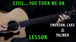 how to play &quot;Still You Turn Me On&quot; on guitar - 1974 live version by Emerson, Lake &amp; Palmer - lesson