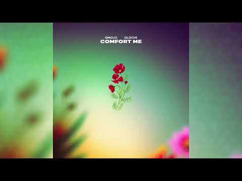 Omojo- comfort me ft Glochi (official audio)