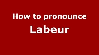 How to pronounce Labeur