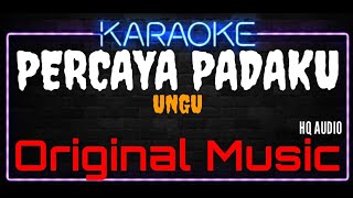 Download lagu Karaoke Percaya Padaku ( Original Music ) HQ Audio - UNGU mp3