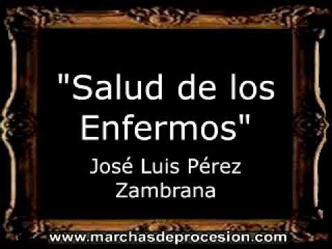 Salud de los Enfermos - José Luis Pérez Zambrana [BM]
