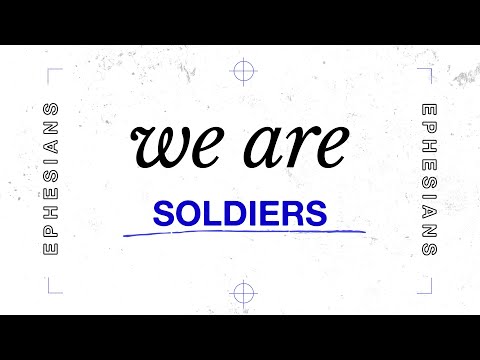 "We Are Soldiers" Ephesians 6:13-24  (22nd January 2023)