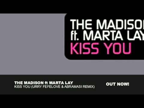 The Madison feat Marta Lay - Kiss You (Urry Fefelove & Abramasi Remix)