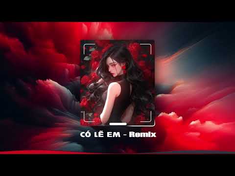 CÓ LẼ EM ( HAOZI _ REMIX ) NHẠC ĐANG HÓT  TIKTOK !