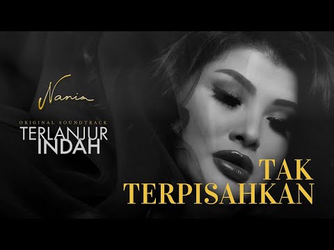 Nania - Tak Terpisahkan (Official Lyric Video) | OST. Terlanjur Indah