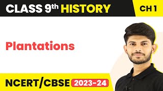 Plantations - Forest Society and Colonialism | Class 9 History 2023-24