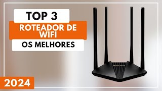 Top 3 Melhores Roteador de Wifi Para 2024