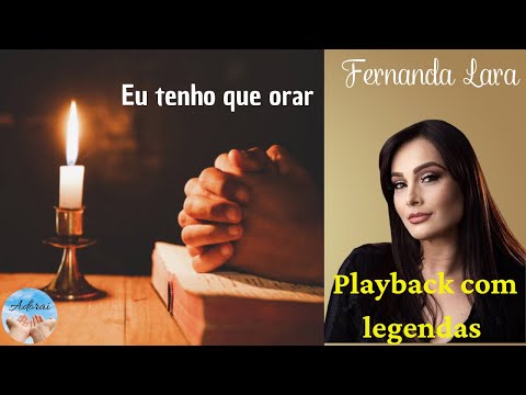 Fernanda Lara eu tenho que orar ( Playback c legendas)