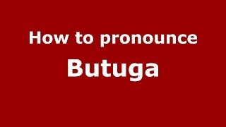 How to pronounce Butuga