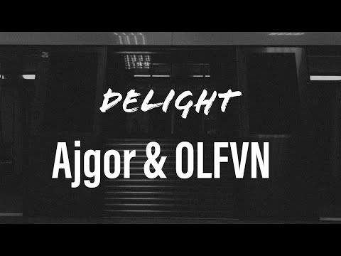 Ajgor & OLFVN - Delight