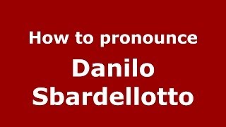 How to pronounce Danilo Sbardellotto