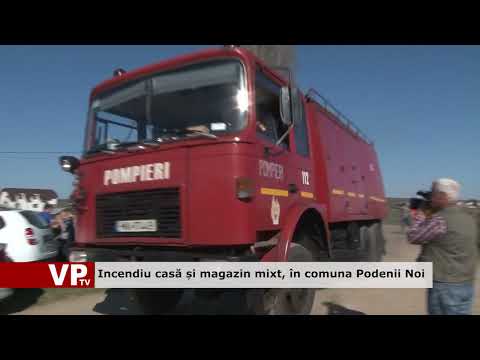 Incendiu casă și magazin mixt, în comuna Podenii Noi