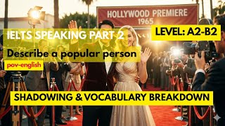 🔊 IELTS Speaking PART 2+3 Band 7.5+ | Popular Person Topic 🕺💃 | Shadowing and Vocabulary practice