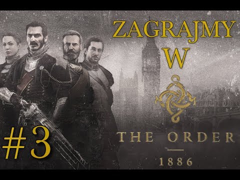 Zagrajmy w: The Order 1886 #3 W drodze do szpitala. Bitwa z rebeliantami! Ps4