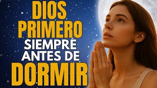 Oración Poderosa de la Noche | Pon a Dios Primero y Descansa en Su Paz