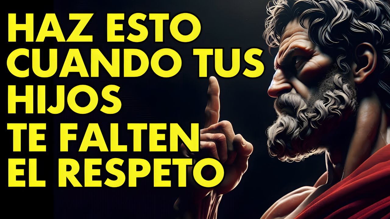 CUANDO TUS HIJOS TE IGNOREN Y NO TE RESPETEN, HAZ ESTO Y CAMBIARÁ TODO | ESTOICISMO