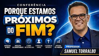 Conferencia:  Porque estamos proximos do fim? 27/06/2026 - Samuel Torralbo