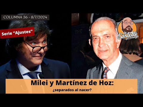 Milei y Martínez de Hoz: ¿separados al nacer? – La Sartelli por el Mango
