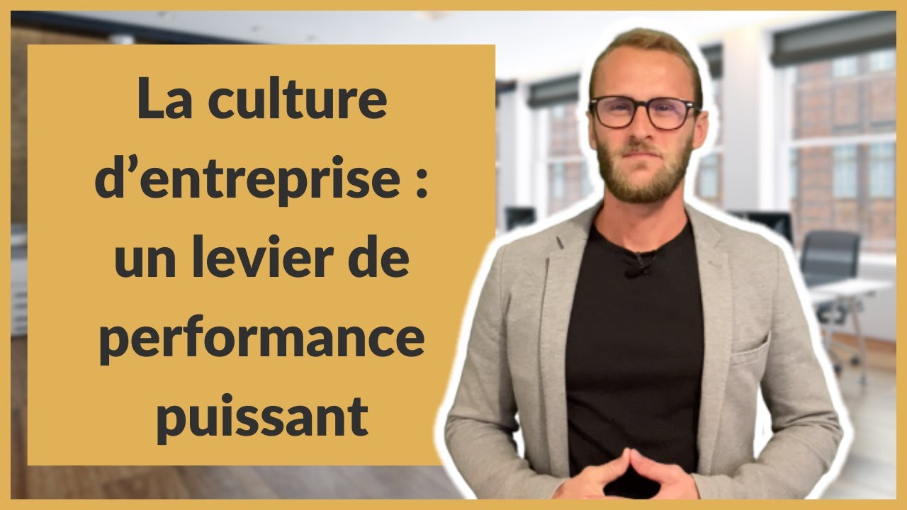 La culture d’entreprise : un levier de performance puissant