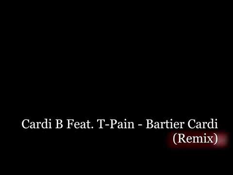 Cardi B Feat. T-Pain - Bartier Cardi (Remix)