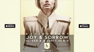 Kadebostany - Joy &amp; Sorrow (Slider &amp; Magnit Remix)