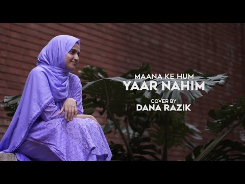Maana Ki Hum Yaar Nahin - Dana Razik