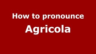 How to pronounce Agricola