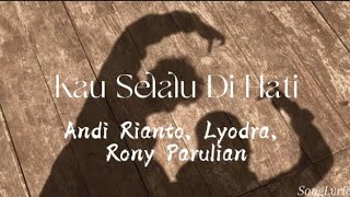 Download lagu Andi Rianto, Lyodra, Rony Parulian - Kau Selalu Di Hati (Lyrics) mp3