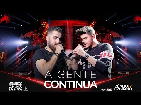 Zé Neto e Cristiano - A GENTE CONTINUA - #EsqueceOMundoLaFora