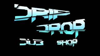 Drip Drop Dubshop Mix #1