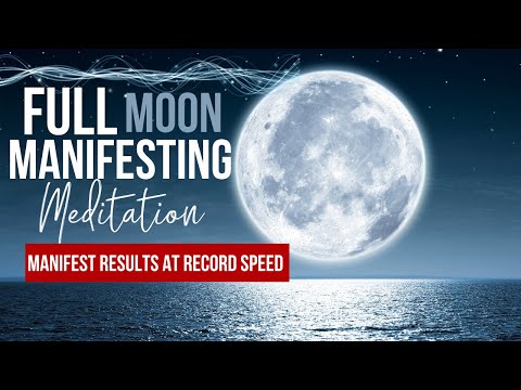 Full Moon Manifesting Meditation for Magic + Miracles FAST | RESULTS WITHIN 3 DAYS OR LESS!