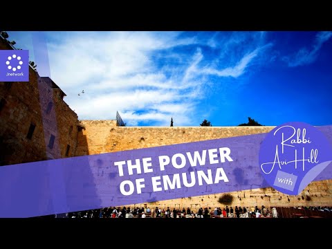 The Power of Emuna with Rabbi Avi Hill