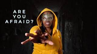 WHAT ARE YOU AFRAID OF?