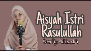 Download lagu AISYAH ISTRI ROSULULLOH  Voc  Talitha Adilla mp3