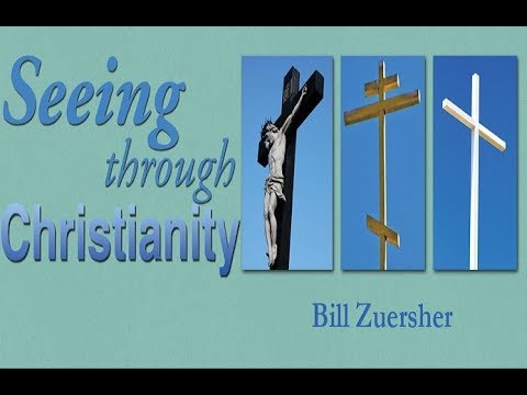 Talking with Bill Zuersher and his book Seeing through Christianity