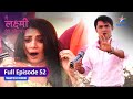FULL EPISODE 52 Laxmi Ko Lagi Chot Main Laxmi Tere Aangan Ki Starbharat