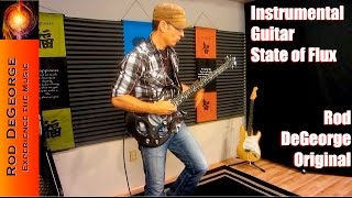 State of Flux - Rod DeGeorge Original Song (Instrumental Guitar)