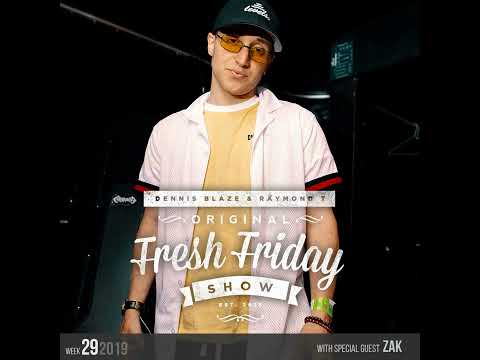 Fresh Friday Show Week 29 w Zak + Dennis Blaze + Radio Raymond T