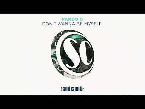 Pando G - Don't Wanna Be Myself