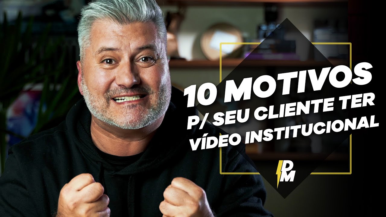 10 MOTIVOS PRO SEU CLIENTE TER UM VÍDEO INSTITUCIONAL
