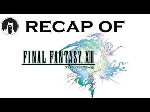 The ULTIMATE Recap of Final Fantasy XIII (RECAPitation) #ffxiii #ff13