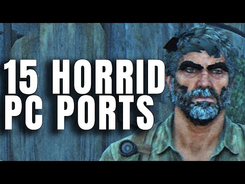 15 ABSOLUTELY HORRID PC Ports That Shocked Gamers